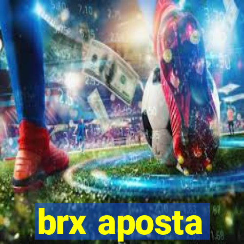 brx aposta